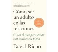 David Richo Cómo ser un adulto en las relaciones / How to Be an Adul (Tascabile)