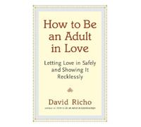 David Richo How to Be an Adult in Love (Tascabile)