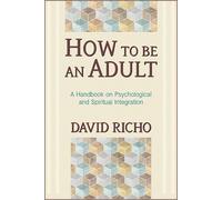 David Richo How to Be an Adult (Tascabile)