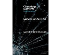 David Riddle Watson Surveillance Noir (Tascabile) Elements in Crime Narratives