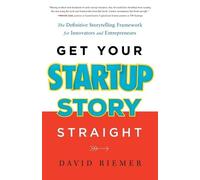 David Riemer Get Your Startup Story Straight (Tascabile)