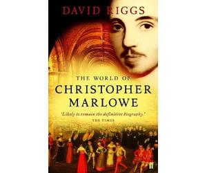 David Riggs The World of Christopher Marlowe (Tascabile)