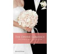 David River The Divine Romance - The Song of Jesus and His Bride (Tascabile)