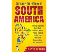 David Robbins The Complete History of South America (Tascabile)