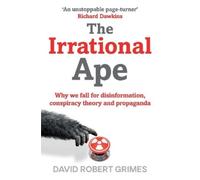 David Robert Grimes The Irrational Ape (Tascabile)