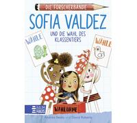 David Roberts A Die Forscherbande - Sofia Valdez und die Wahl (Copertina rigida)