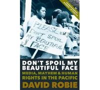 David Robie Don't Spoil My Beautiful Face: Media, Mayhem and Human R (Tascabile)