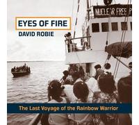 David Robie Eyes of Fire: the Last Voyage of the Rainbow Warrior (Tascabile)