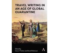 David Robinson Travel Writing in an Age of Global Quarantine (Tascabile)