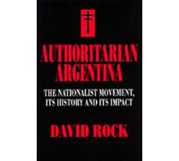 David Rock Authoritarian Argentina (Tascabile)
