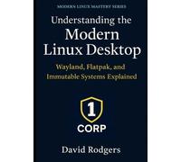 David Rodgers Understanding the Modern Linux Desktop (Tascabile)