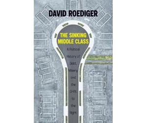 David Roediger Sinking Middle Class (Tascabile)