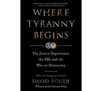 David Rohde Where Tyranny Begins: The Justice Department, the FBI, a (Tascabile)