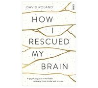 David Roland How I Rescued My Brain (Tascabile)