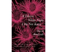 David Romtvedt A Flower Whose Name I Do Not Know (Tascabile)