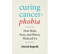 David Ropeik Curing Cancerphobia (Copertina rigida)