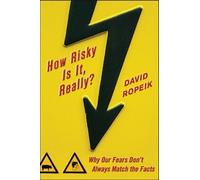 David Ropeik How Risky Is It, Really?: Why Our Fears Don't Al (Copertina rigida)