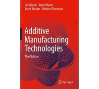 David Rosen Mahyar Khorasani Ian Gibson Br Additive Manufacturing T (Tascabile)