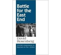 David Rosenberg Battle for the East End: Jewish Responses to Fascism (Tascabile)