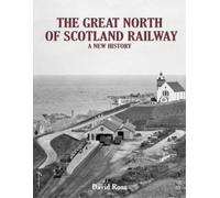 David Ross The Great North of Scotland Railway - A New Histor (Copertina rigida)