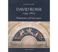 David Rossi 1741-1827. Ristauratore del buon gusto