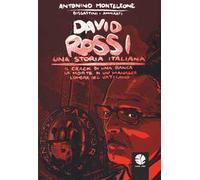 David Rossi. Una storia italiana. Il crack di una banca, la morte di un manager, l'ombra del Vaticano