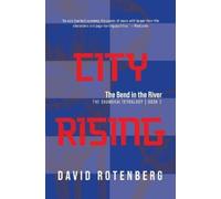 David Rotenberg City Rising: The Bend in the River (Tascabile)