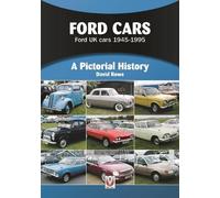 Ford Cars: Ford Uk Cars 1945-1995: A Pictorial History