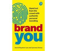 Royston-Lee and Storey: Brand You: Stand Out from the Crowd With Authentic Personal Branding