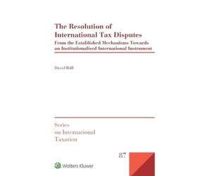 David Rüll The Resolution of International Tax Disputes (Copertina rigida)