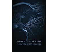 David Rushmer Remains to Be Seen (Tascabile)