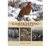 David S. D. Jones Gamekeeping: An Illustrated History (Tascabile)