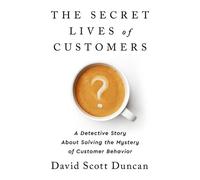 David S Duncan The Secret Lives of Customers (Copertina rigida)
