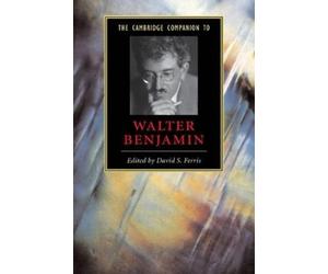 David S. Ferris The Cambridge Companion to Walter Benjamin (Tascabile)
