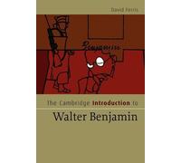 David S. Ferris The Cambridge Introduction to Walter Benjamin (Tascabile)