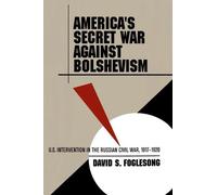 David S. Foglesong America's Secret War Against Bolshevism (Tascabile)