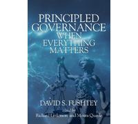 David S. Fushtey Principled Governance When Everything Matters (Tascabile)