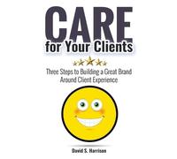 David S Harrison CARE for Your Clients (Tascabile)