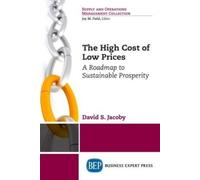 David S. Jacoby The High Cost of Low Prices (Tascabile)