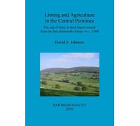 David S Johnson Liming and agriculture in the central Pennines (Tascabile)