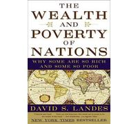 The Wealth and Poverty of Nations: Why Some Are So Rich and Some So Poor
