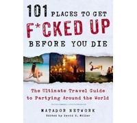 David S Miller 101 Places to Get Fcked Up Before You Die (Tascabile)