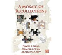 David S. Neal A Mosaic of Recollections (Tascabile) Archaeological Lives