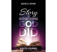 David S Payne A Story of Something God Did (Tascabile)
