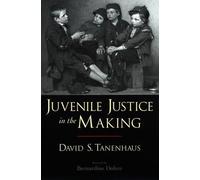 David S. Tanenhaus Juvenile Justice in the Making (Tascabile)