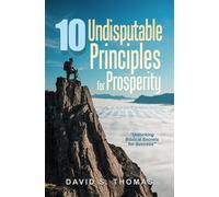 David S Thomas 10 Undisputable Principles for Prosperity (Copertina rigida)