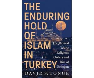 David S. Tonge The Enduring Hold of Islam in Turkey (Copertina rigida)