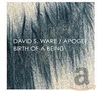 David S. Ware & Apogee Birth of a Being (Expanded) (CD) Album