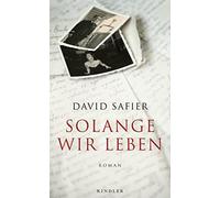 David Safier Solange wir leben: Roman Die ergreifende Famil (Copertina rigida)