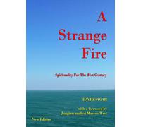 David Sagar A Strange Fire - Spirituality For The 21st Century (Tascabile)